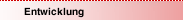 Entwicklung